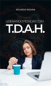 Liderando Pessoas com T.D.A.H.1