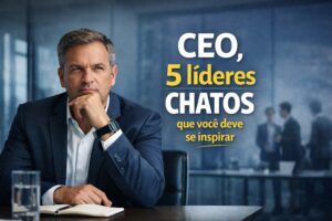 CEO, 5 líderes chatos que você deve se inspirar